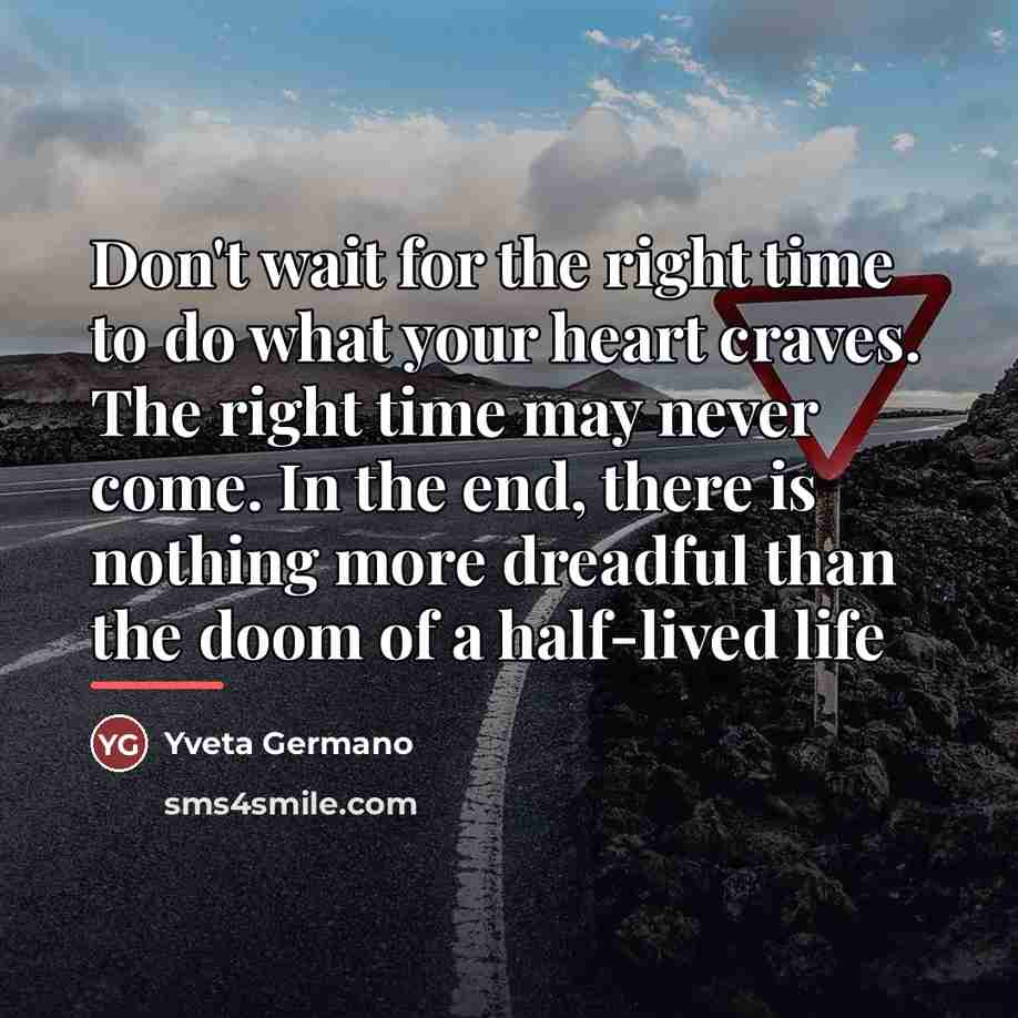 “Don't wait for the right time to do what your…” quote by Yveta Germano