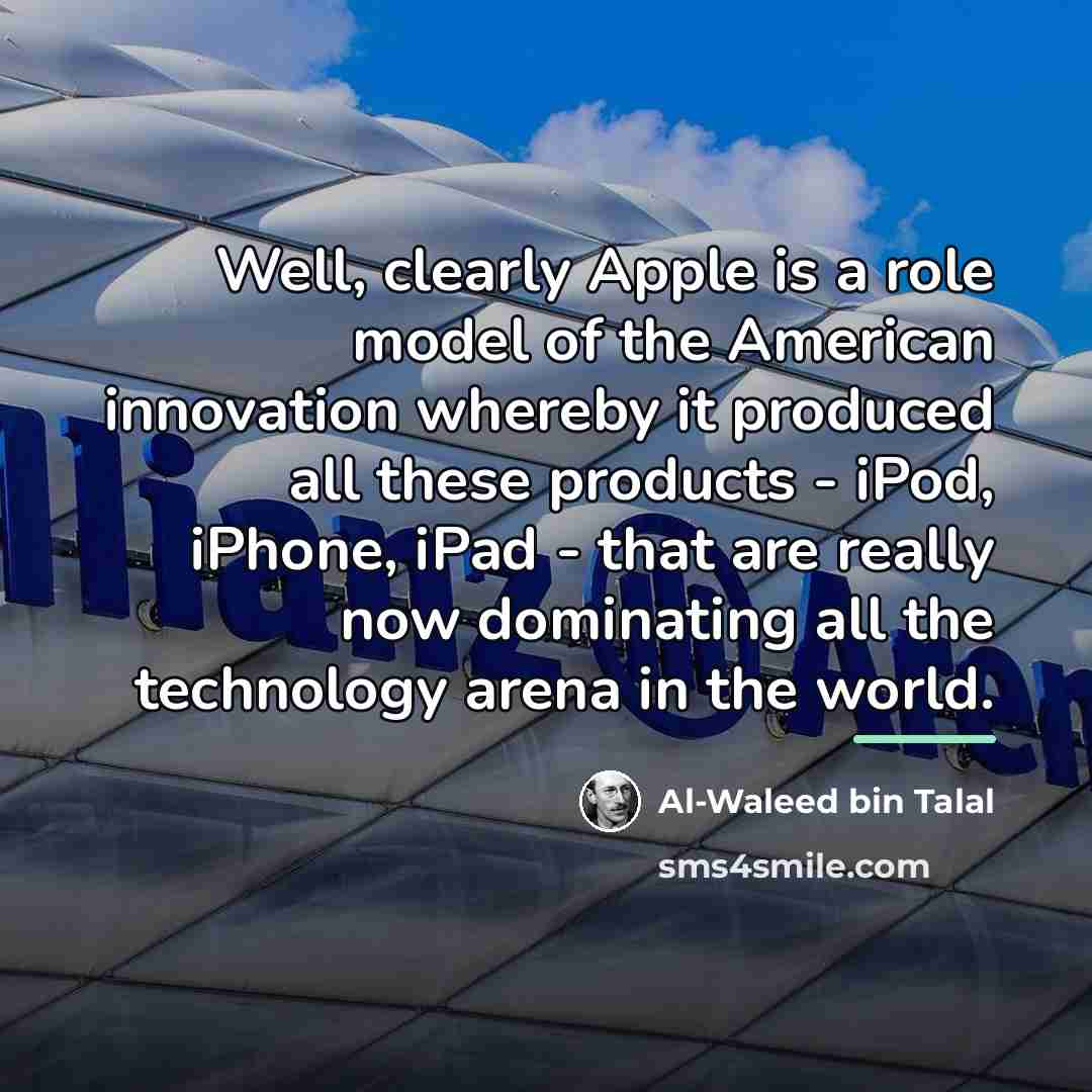 “Well, clearly Apple is a role model of the American…” quote by Al-Waleed bin Talal
