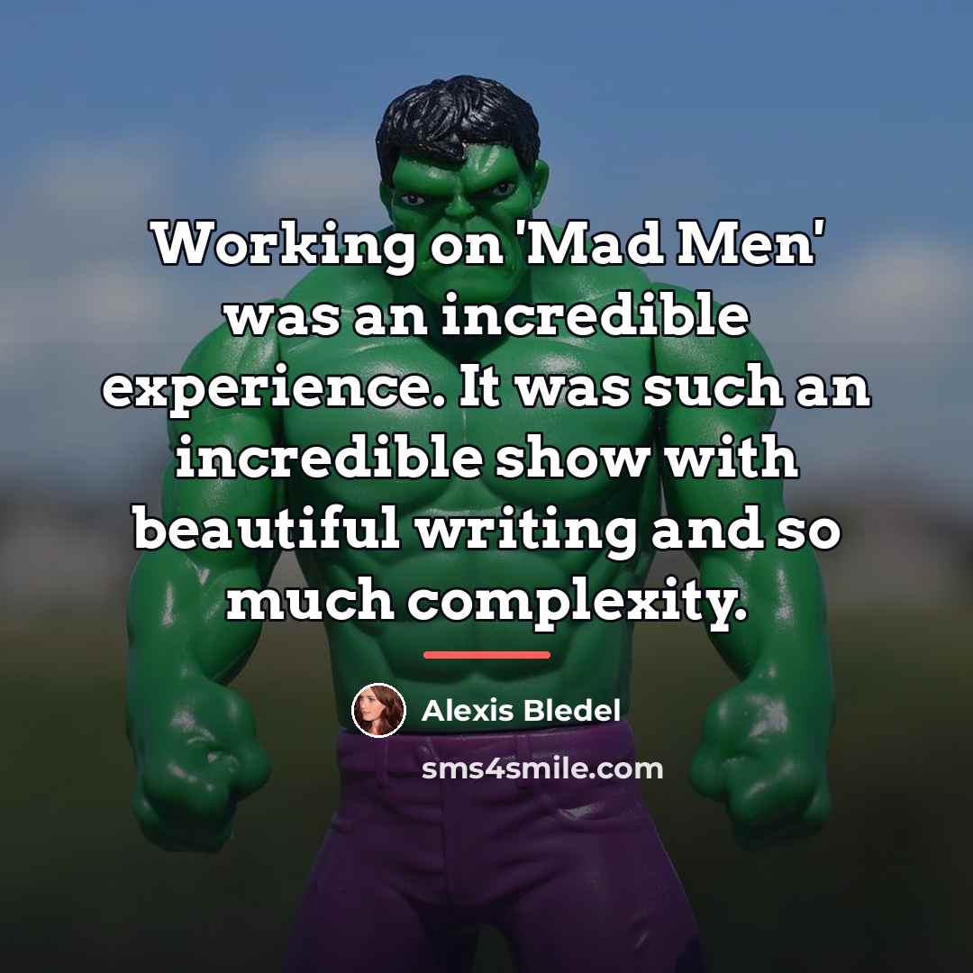“Working on 'Mad Men' was an incredible experience. It was…” quote by Alexis Bledel