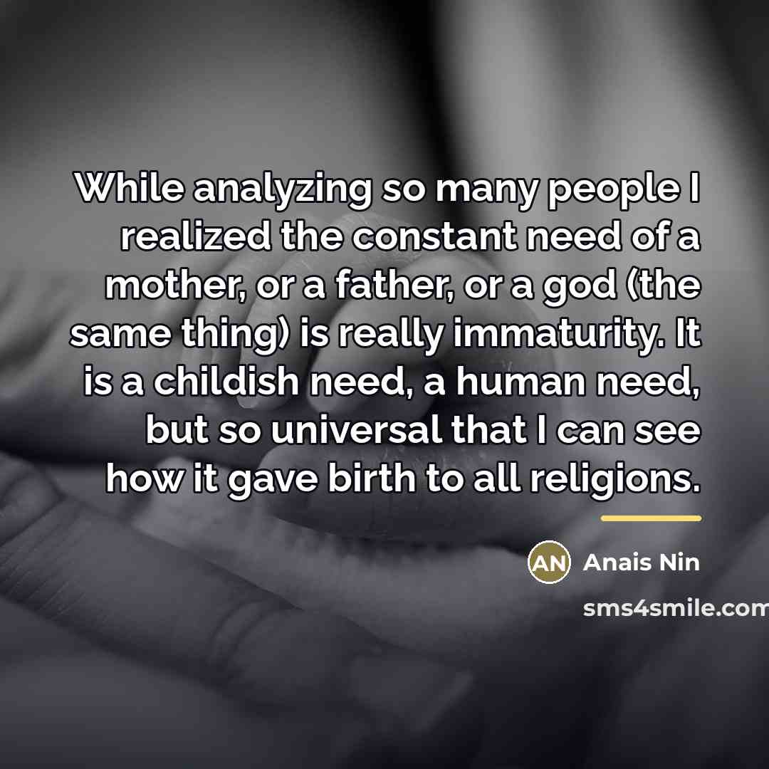 “While analyzing so many people I realized the constant need…” quote by Anais Nin
