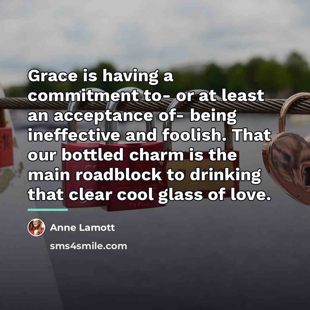 “Grace is having a commitment to- or at least an…” quote by Anne Lamott