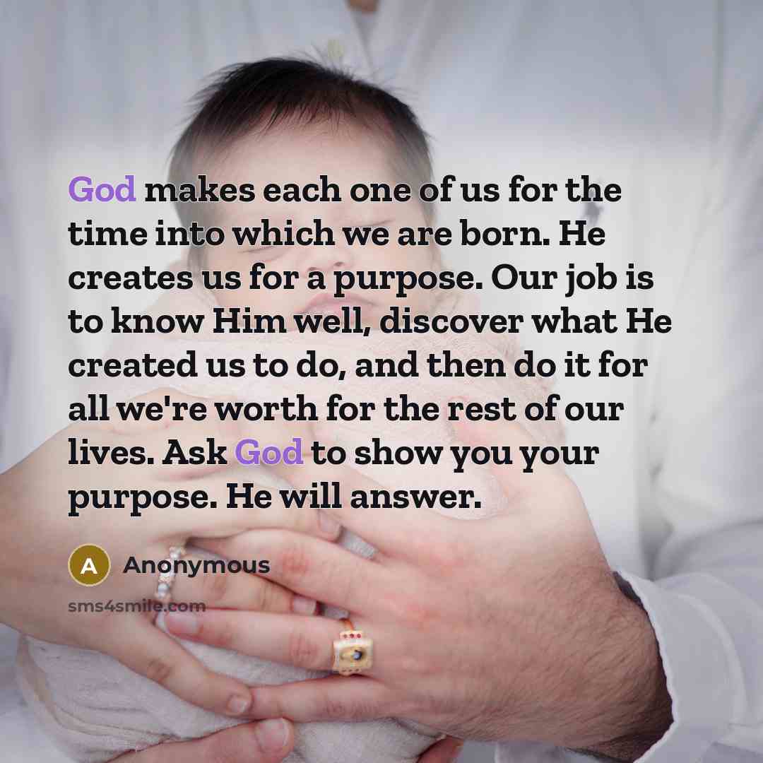 “God makes each one of us for the time into…” quote by Anonymous