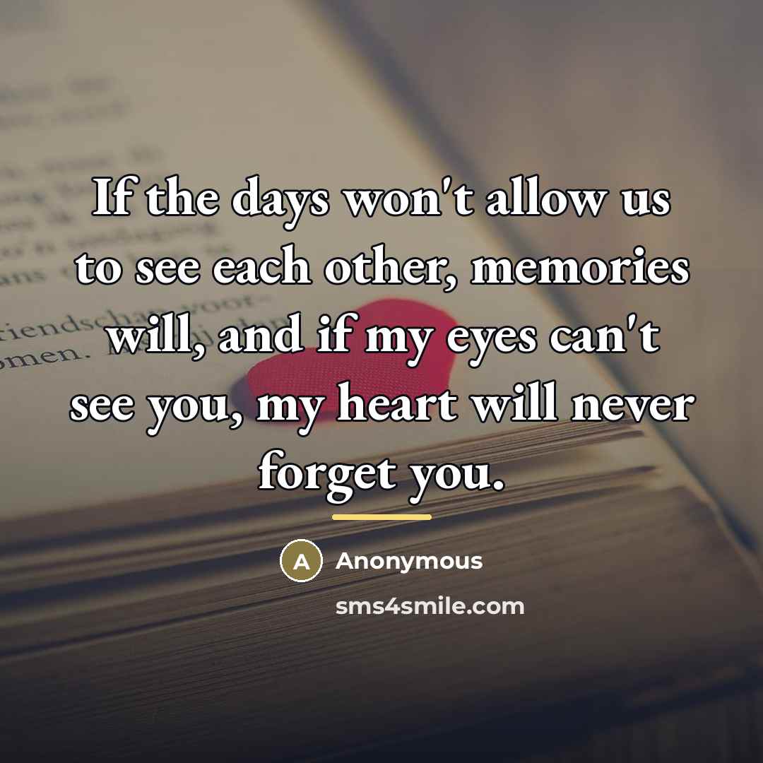 “If the days won't allow us to see each other,…” quote by Anonymous