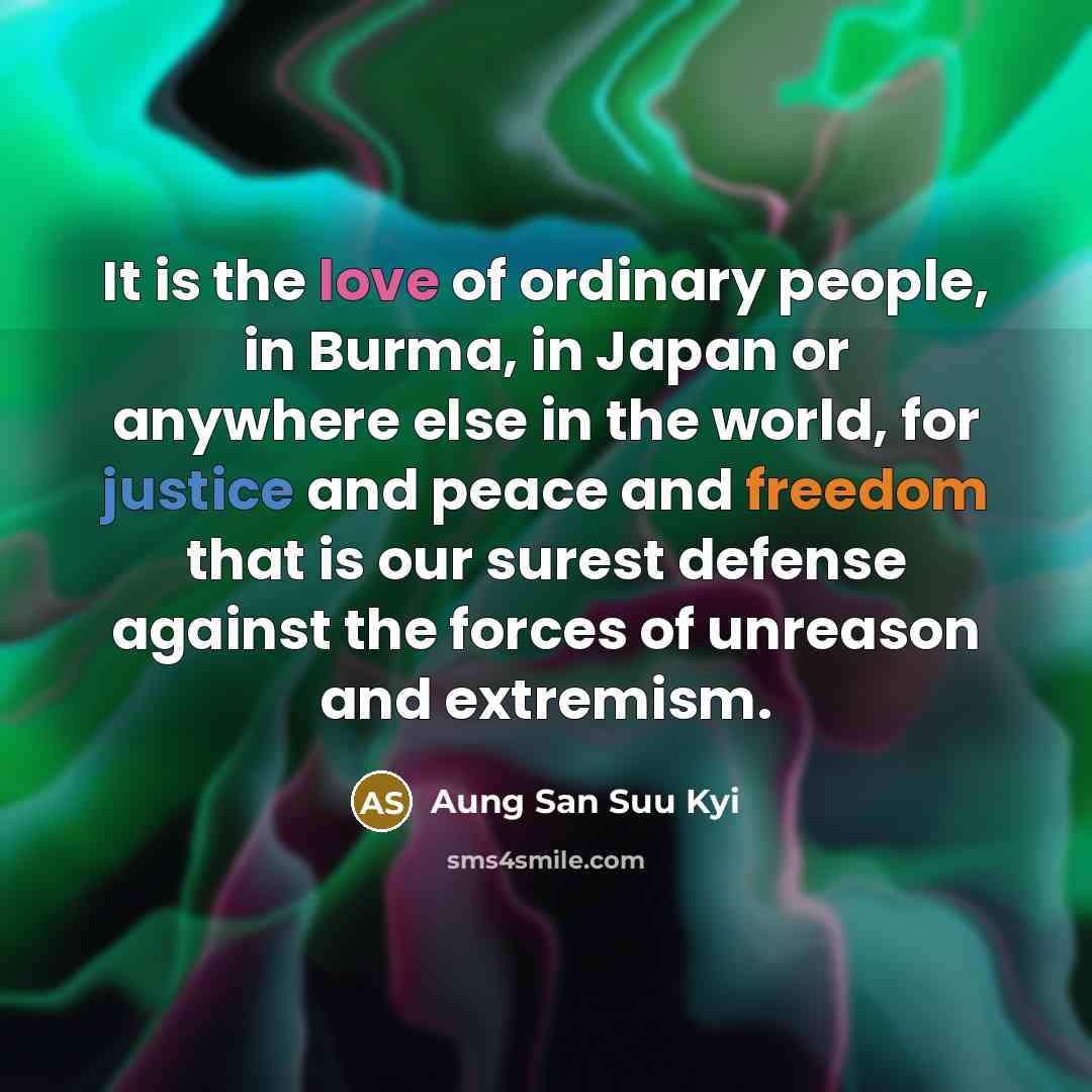 “It is the love of ordinary people, in Burma, in…” quote by Aung San Suu Kyi