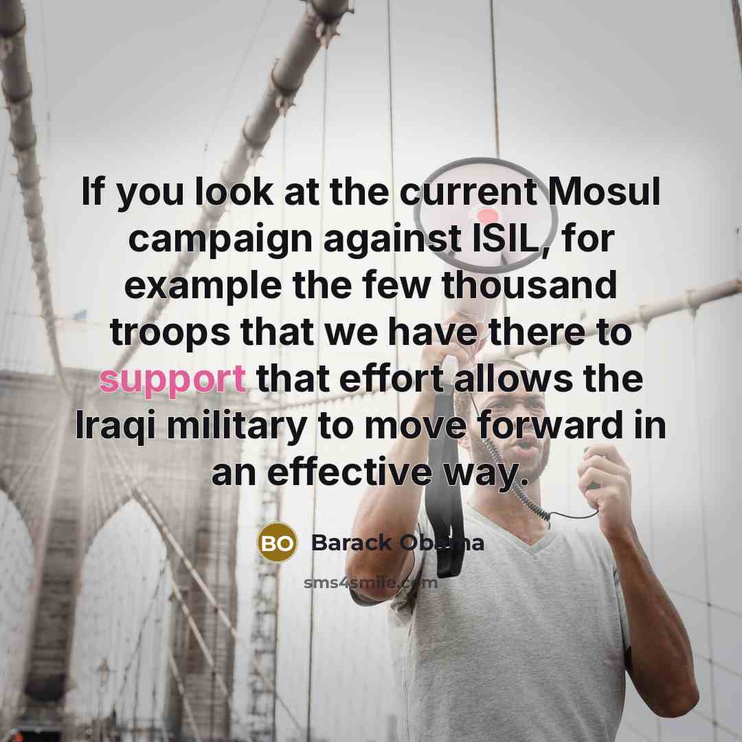 “If you look at the current Mosul campaign against ISIL,…” quote by Barack Obama