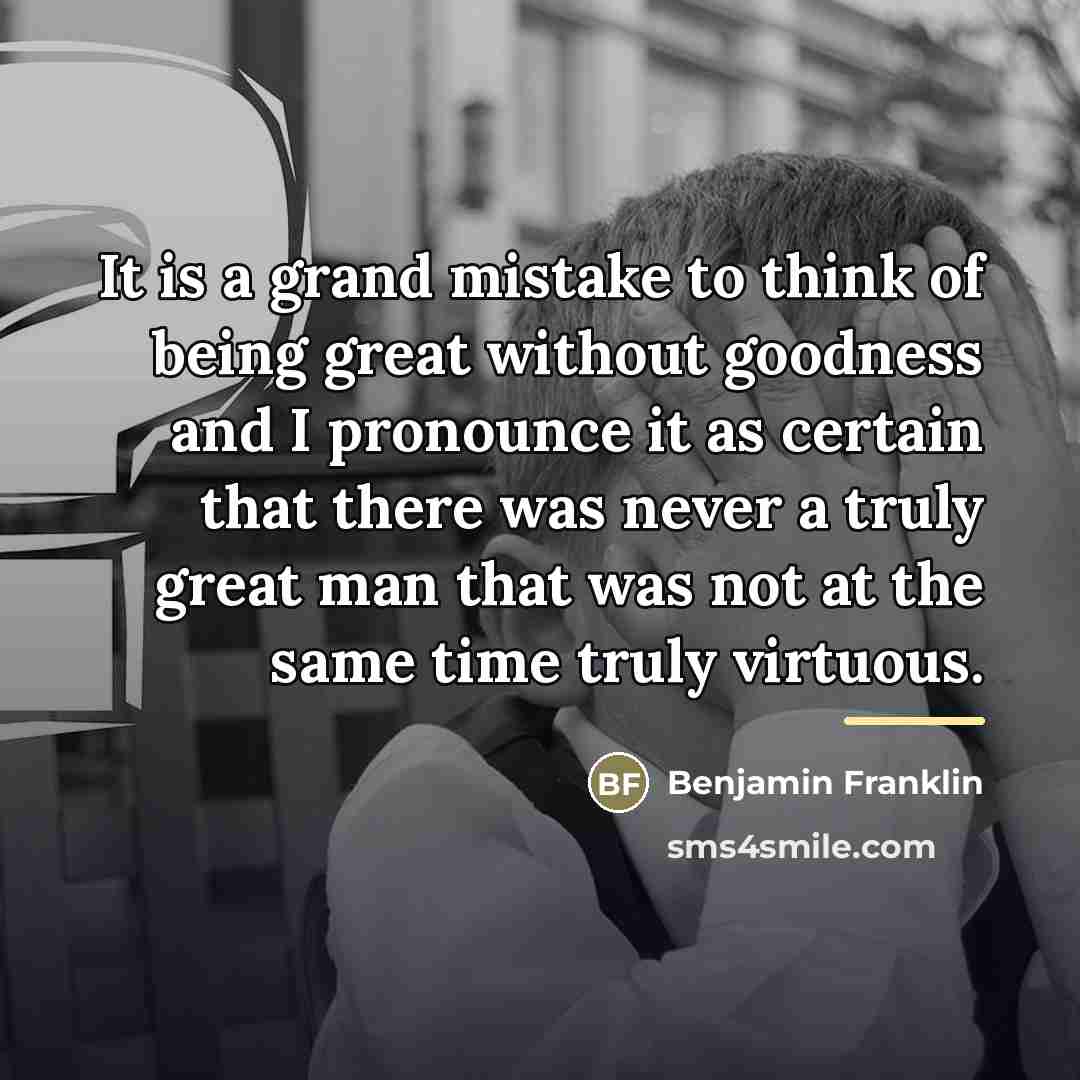 “It is a grand mistake to think of being great…” quote by Benjamin Franklin