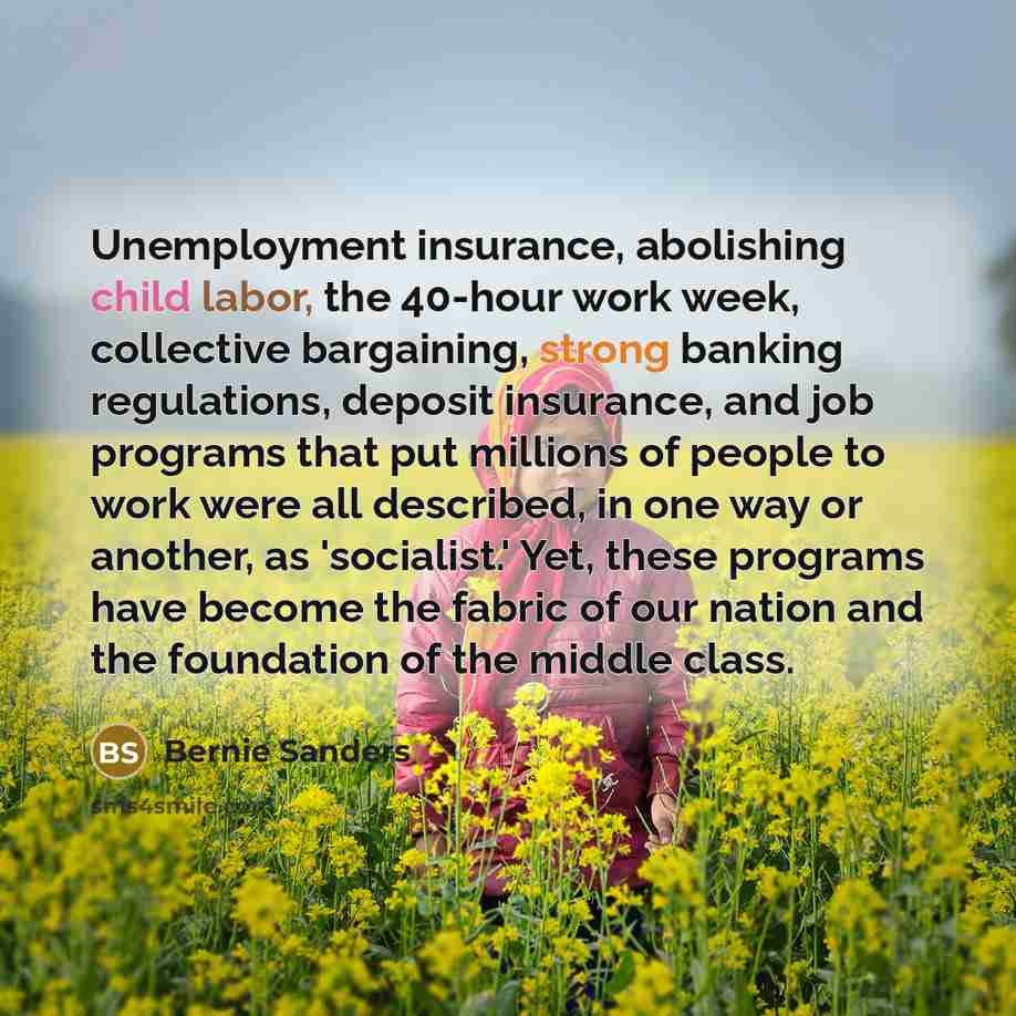 “Unemployment insurance, abolishing child labor, the 40-hour work week, collective…” quote by Bernie Sanders