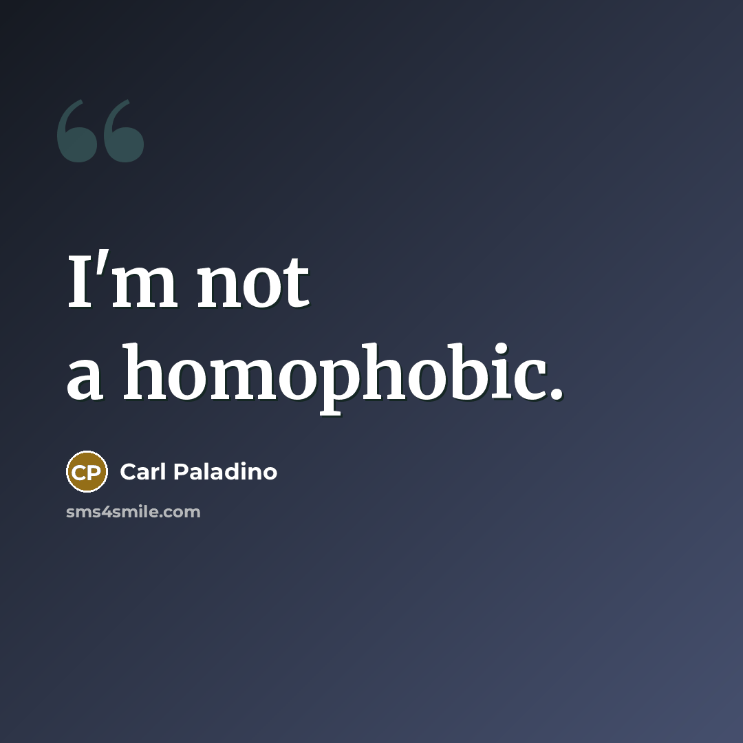 “I'm not a homophobic.…” quote by Carl Paladino