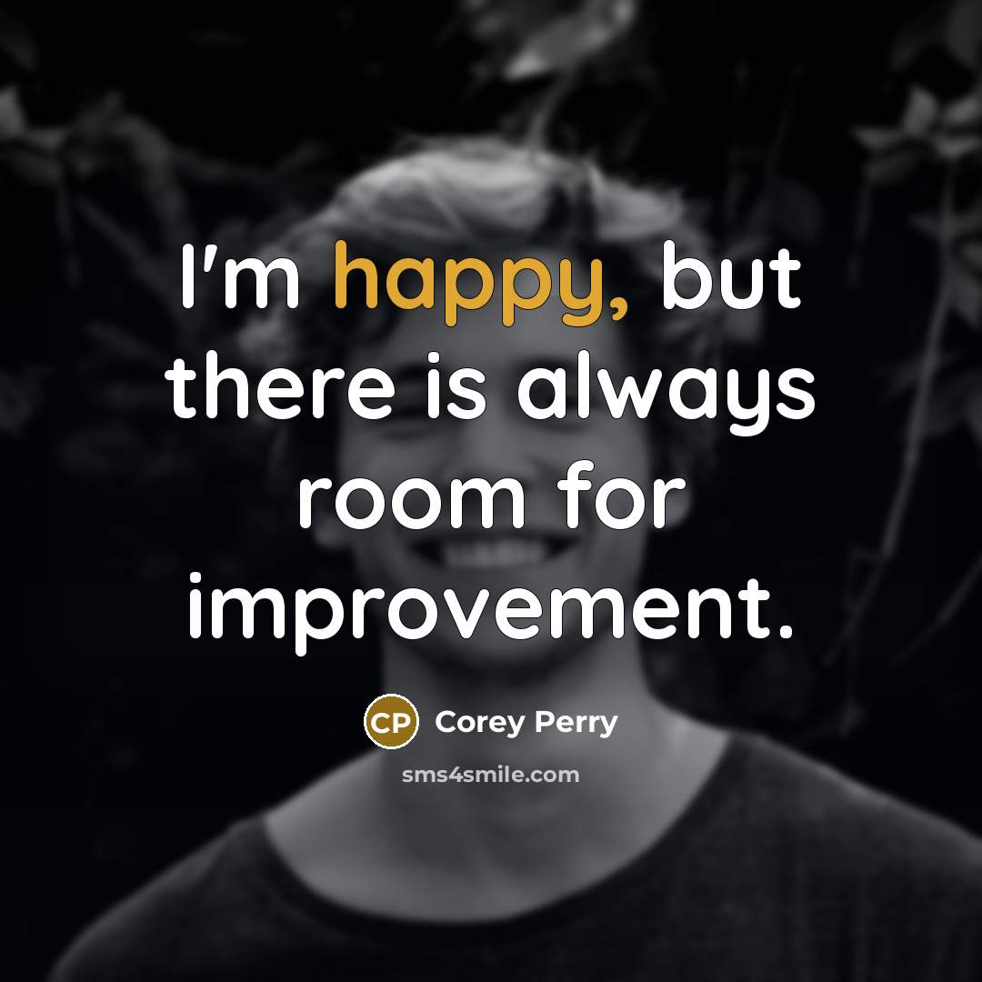 “I'm happy, but there is always room for improvement.…” quote by Corey Perry