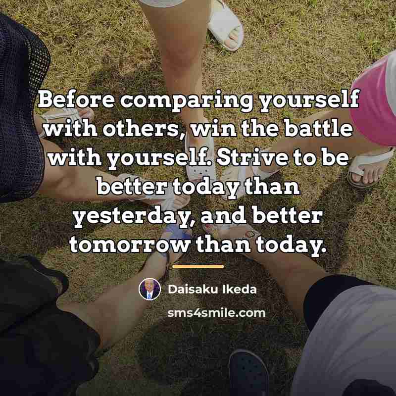 “Before comparing yourself with others, win the battle with yourself.…” quote by Daisaku Ikeda
