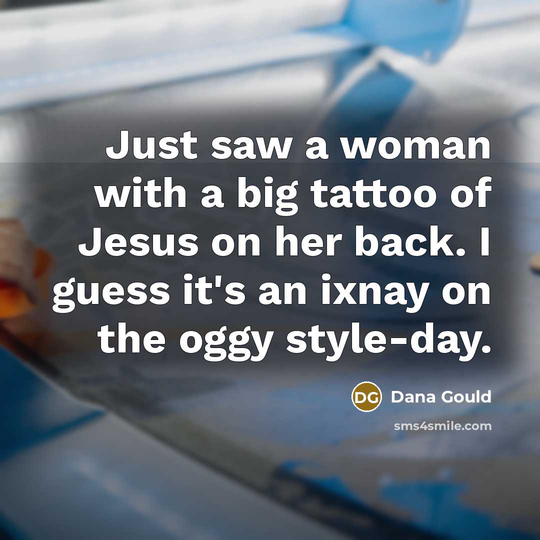 “Just saw a woman with a big tattoo of Jesus…” quote by Dana Gould