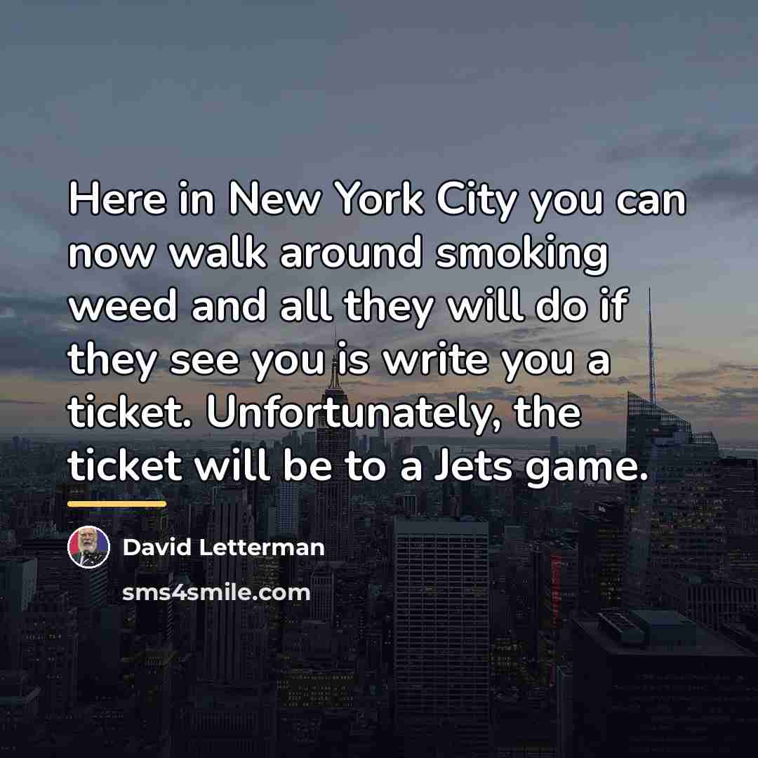 “Here in New York City you can now walk around…” quote by David Letterman