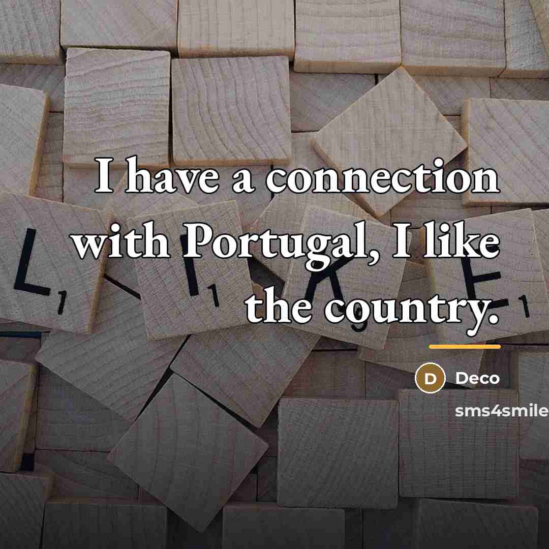 “I have a connection with Portugal, I like the country.…” quote by Deco