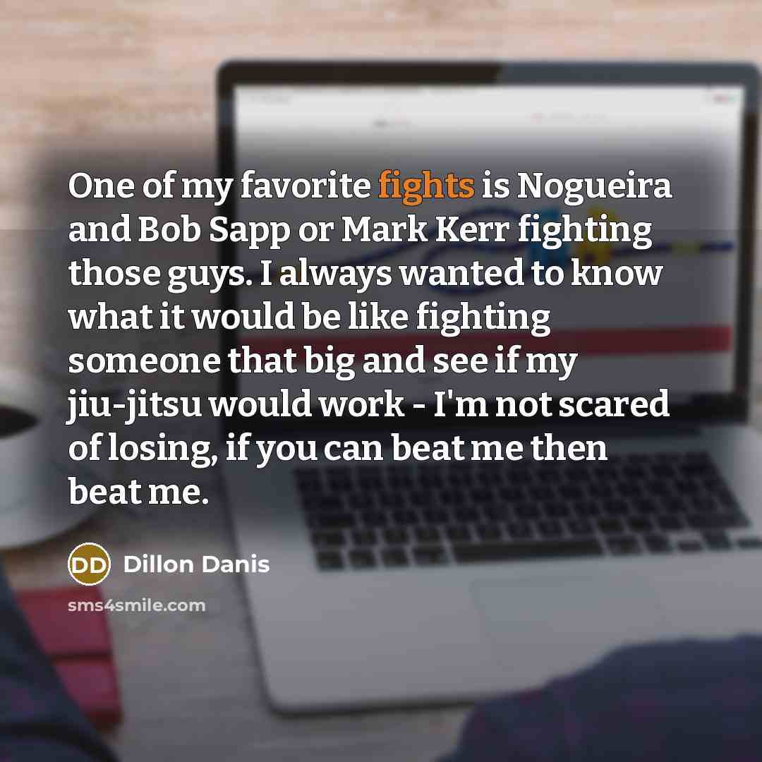 “One of my favorite fights is Nogueira and Bob Sapp…” quote by Dillon Danis