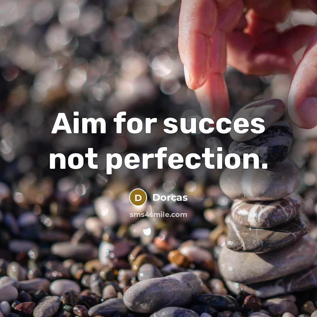 “Aim for succes not perfection.…” quote by Dorcas
