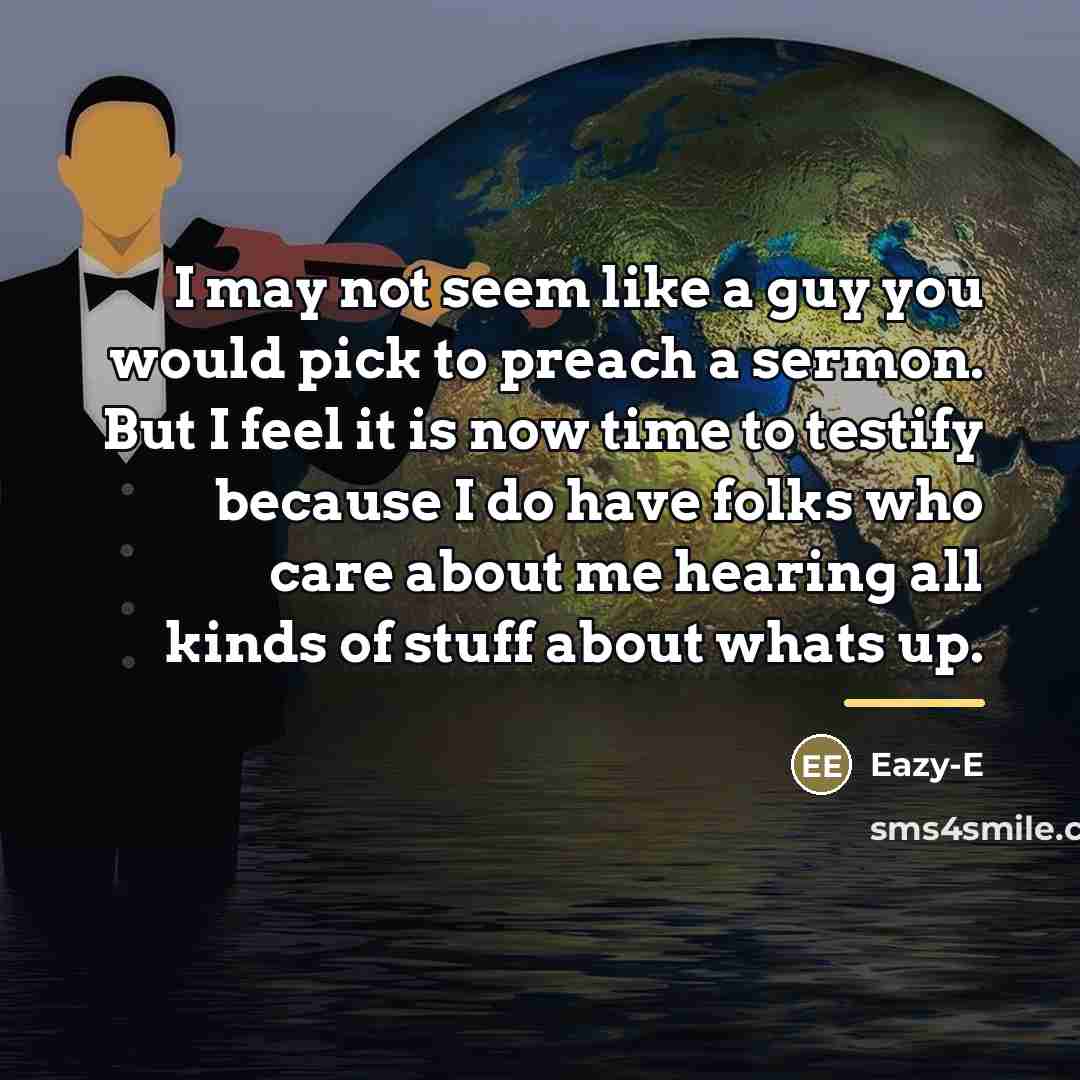 “I may not seem like a guy you would pick…” quote by Eazy-E