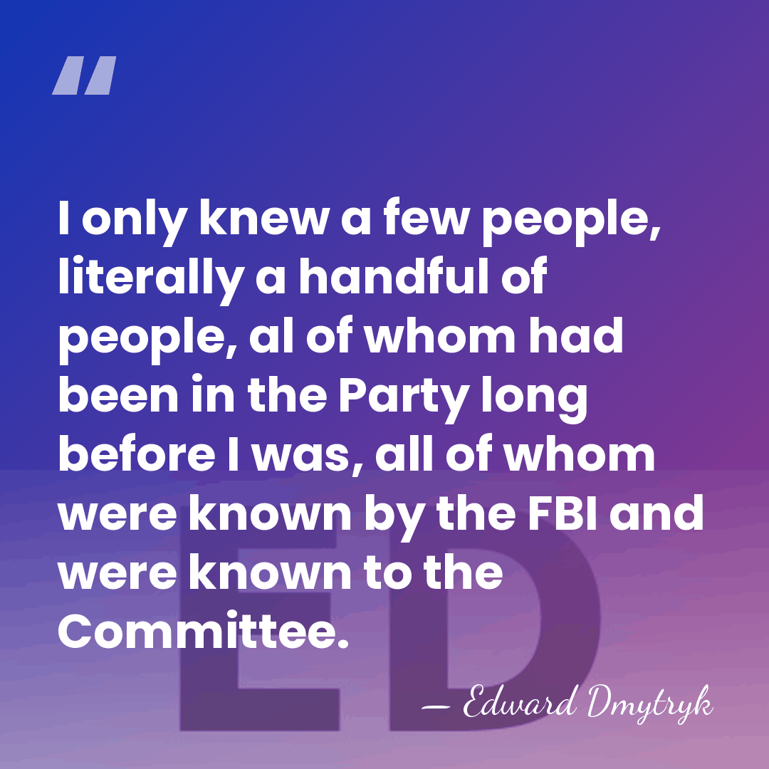 I only knew a few people, literally a handful of people, al&hellip; - Edward Dmytryk