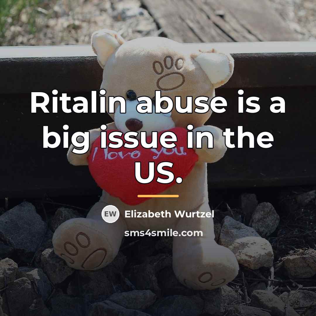 “Ritalin abuse is a big issue in the US.…” quote by Elizabeth Wurtzel