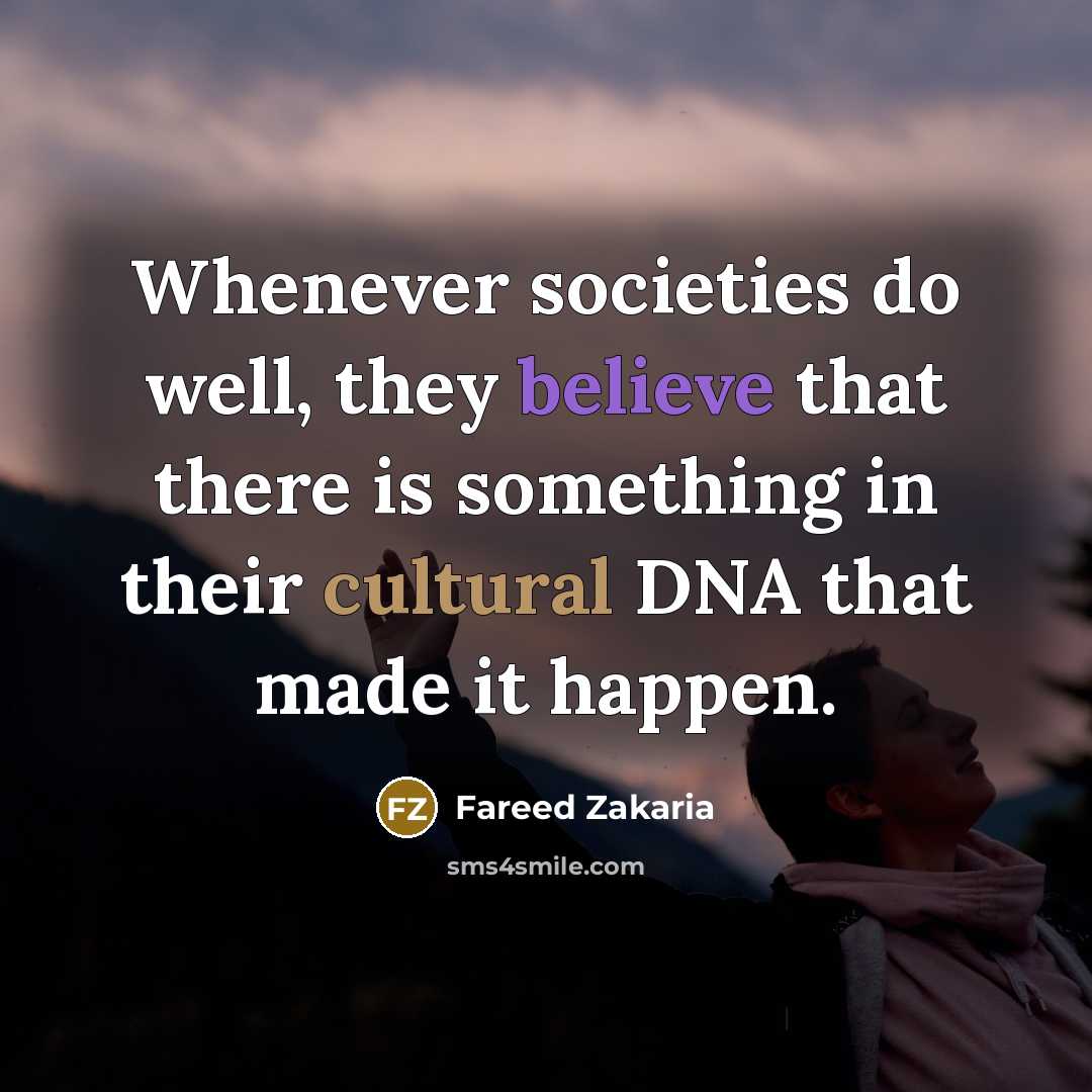 “Whenever societies do well, they believe that there is something…” quote by Fareed Zakaria