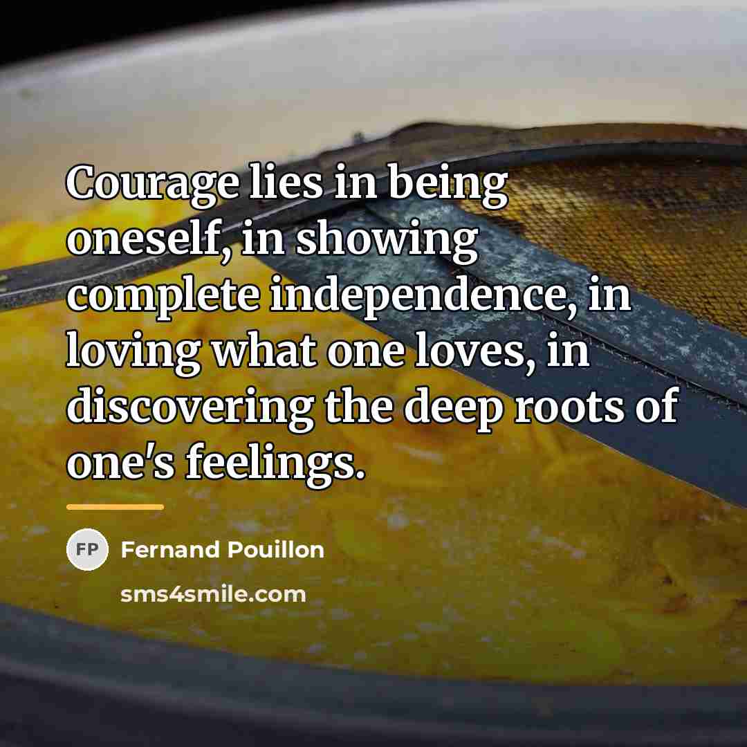 “Courage lies in being oneself, in showing complete independence, in…” quote by Fernand Pouillon