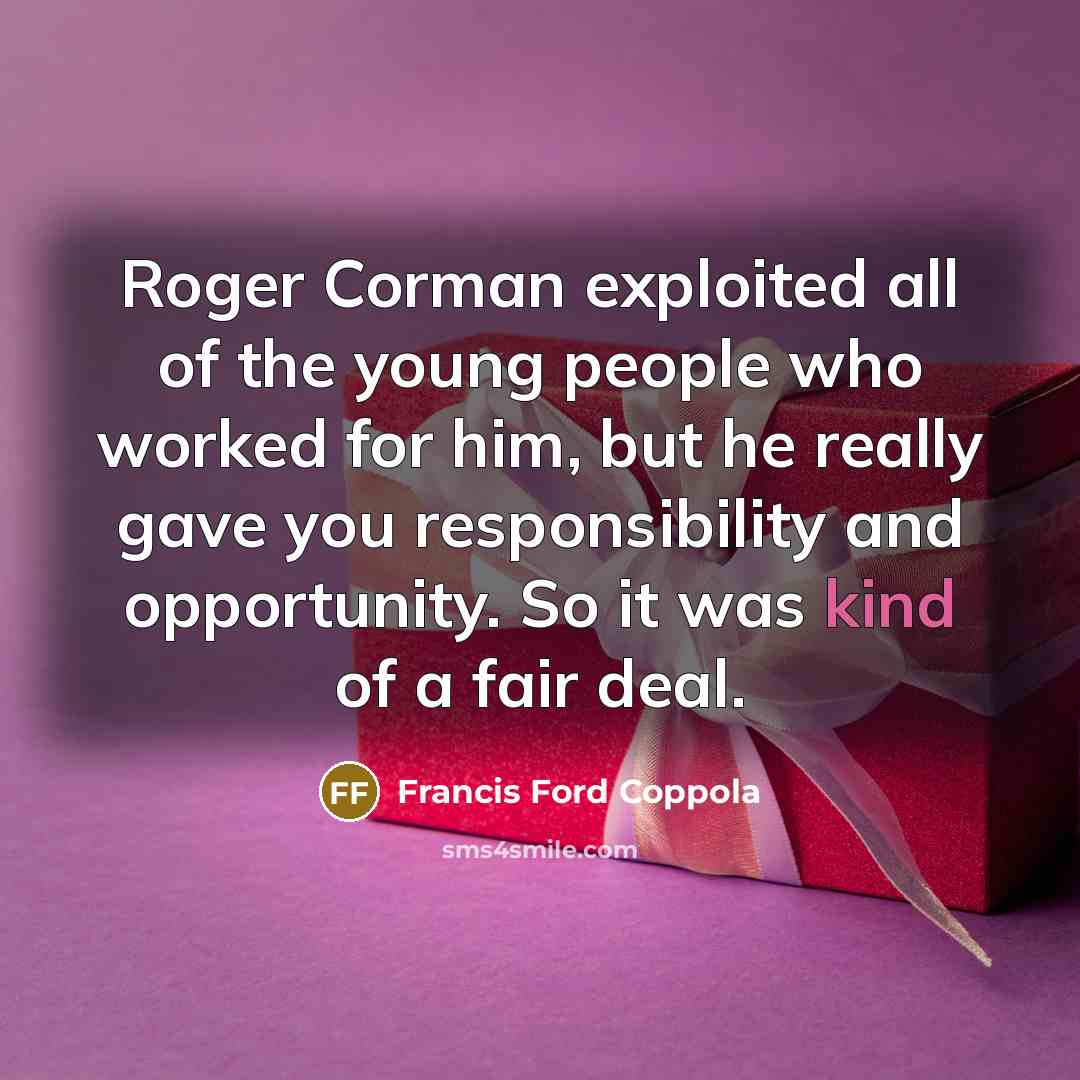 “Roger Corman exploited all of the young people who worked…” quote by Francis Ford Coppola