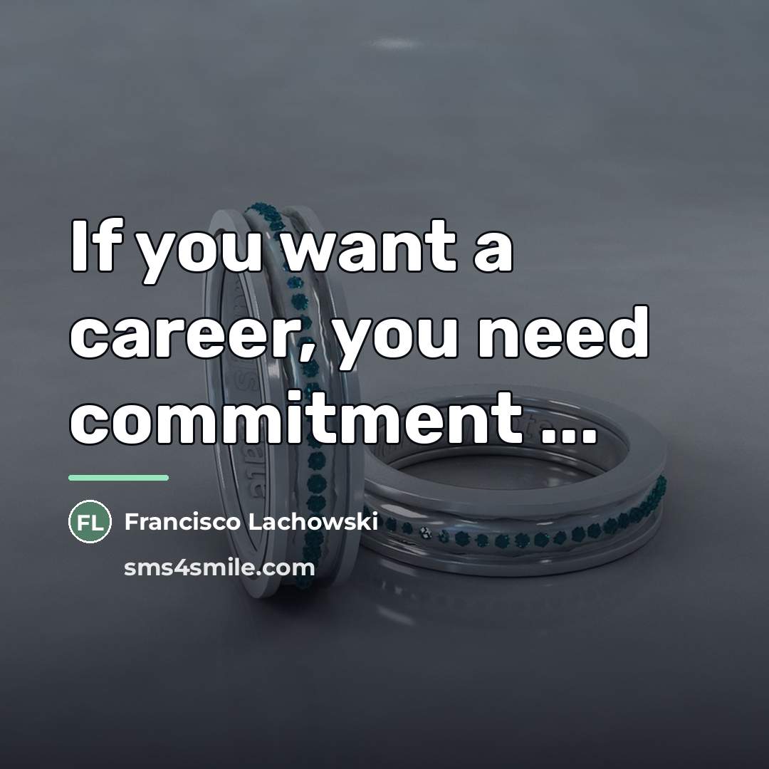 “If you want a career, you need commitment ...…” quote by Francisco Lachowski