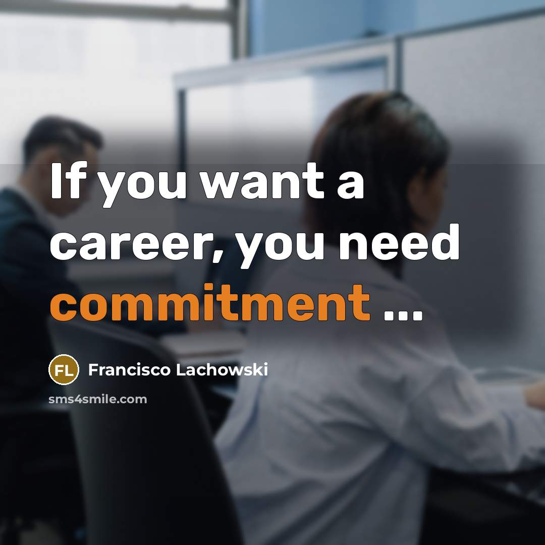 “If you want a career, you need commitment ...” quote by Francisco Lachowski