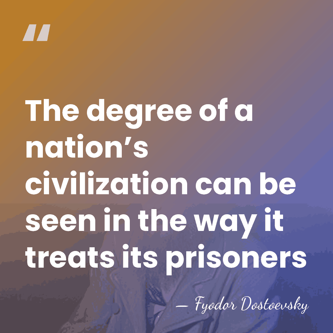 The degree of a nation’s civilization can be seen in the way&hellip; - Fyodor Dostoevsky