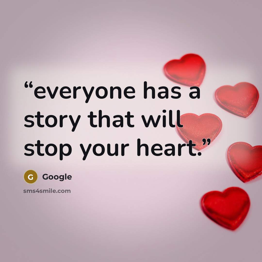 “everyone has a story that will stop your heart.” quote by Google