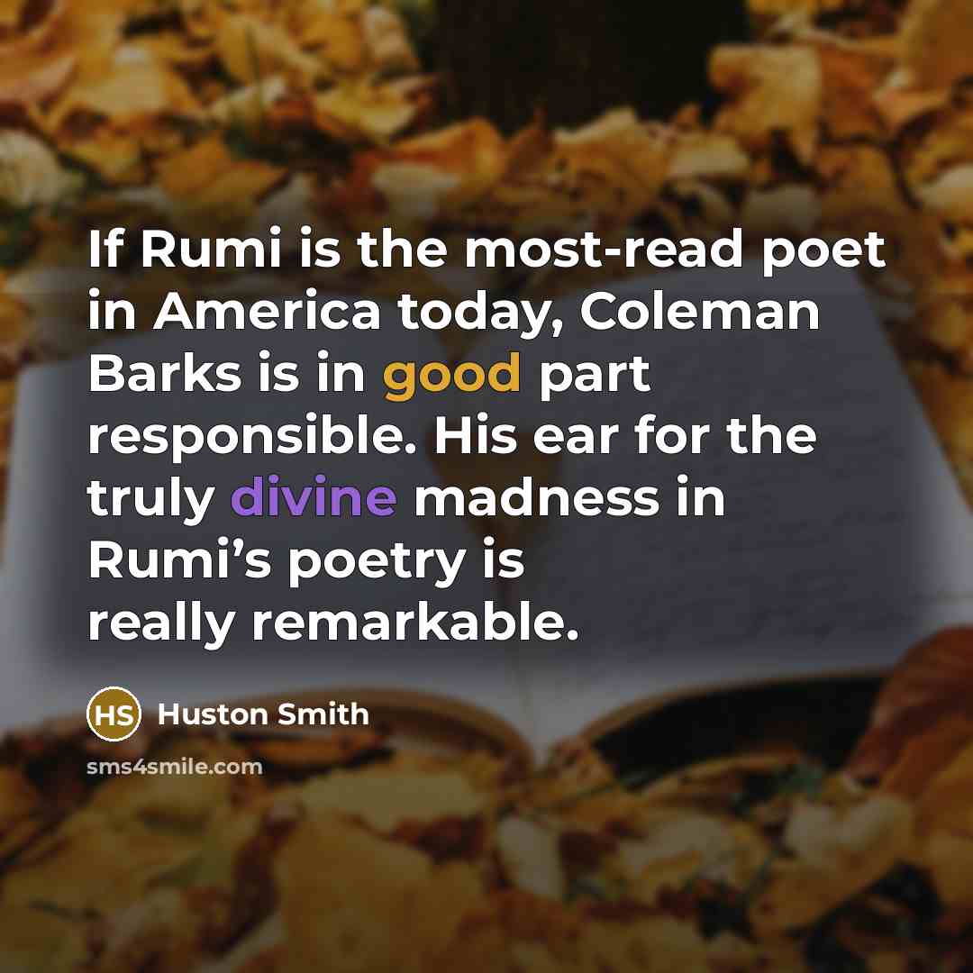 “If Rumi is the most-read poet in America today, Coleman…” quote by Huston Smith