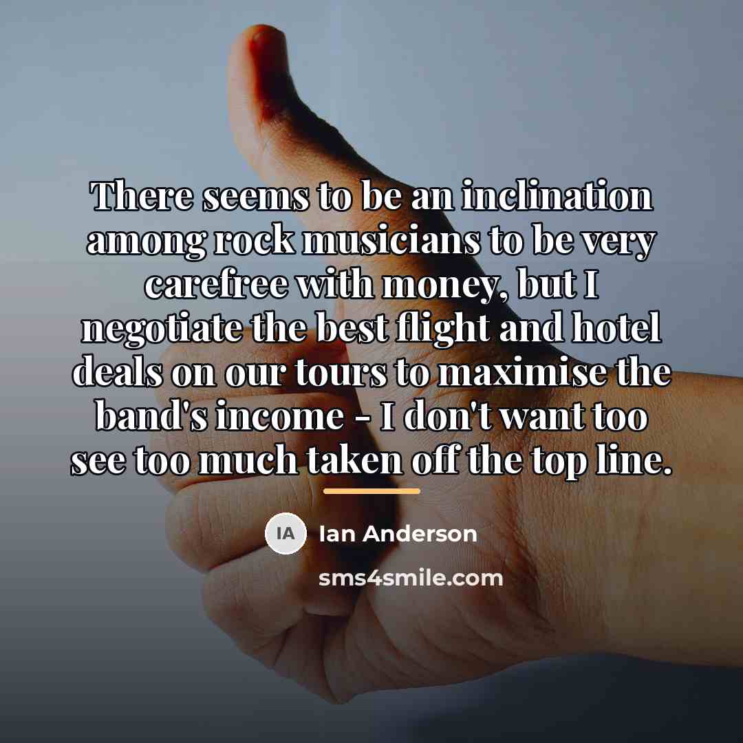 “There seems to be an inclination among rock musicians to…” quote by Ian Anderson