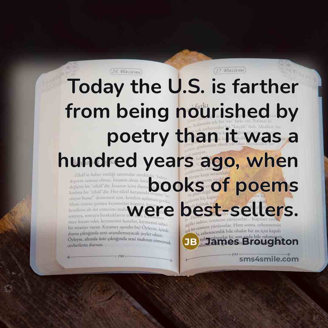 “Today the U.S. is farther from being nourished by poetry…” quote by James Broughton