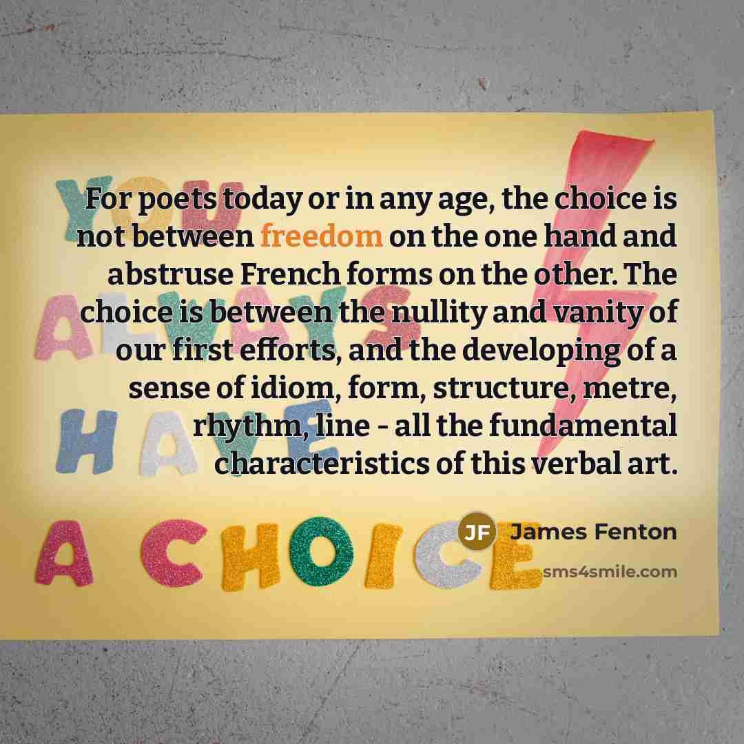 “For poets today or in any age, the choice is…” quote by James Fenton