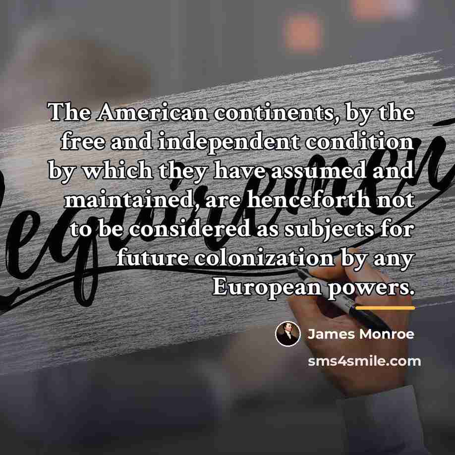 “The American continents, by the free and independent condition by…” quote by James Monroe