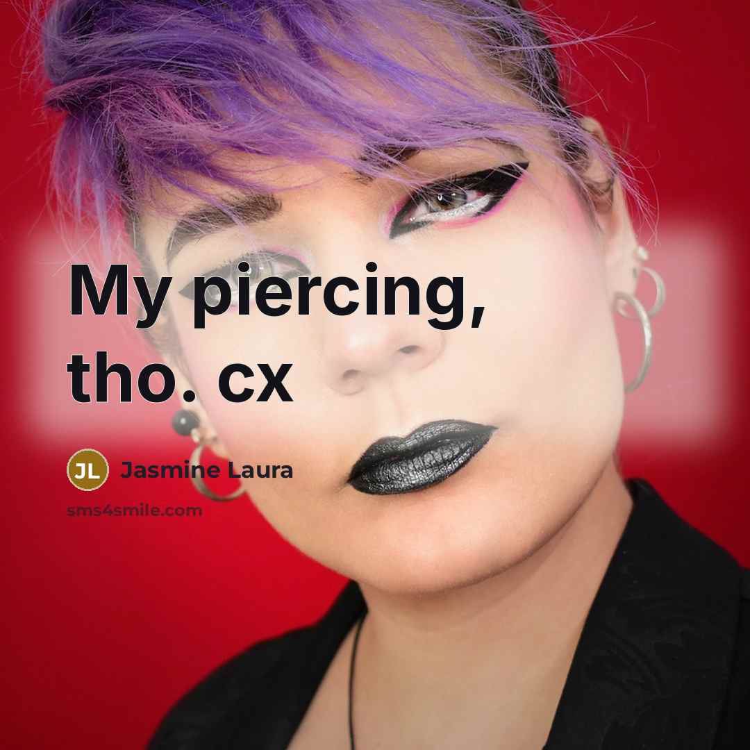 “My piercing, tho. cx…” quote by Jasmine Laura
