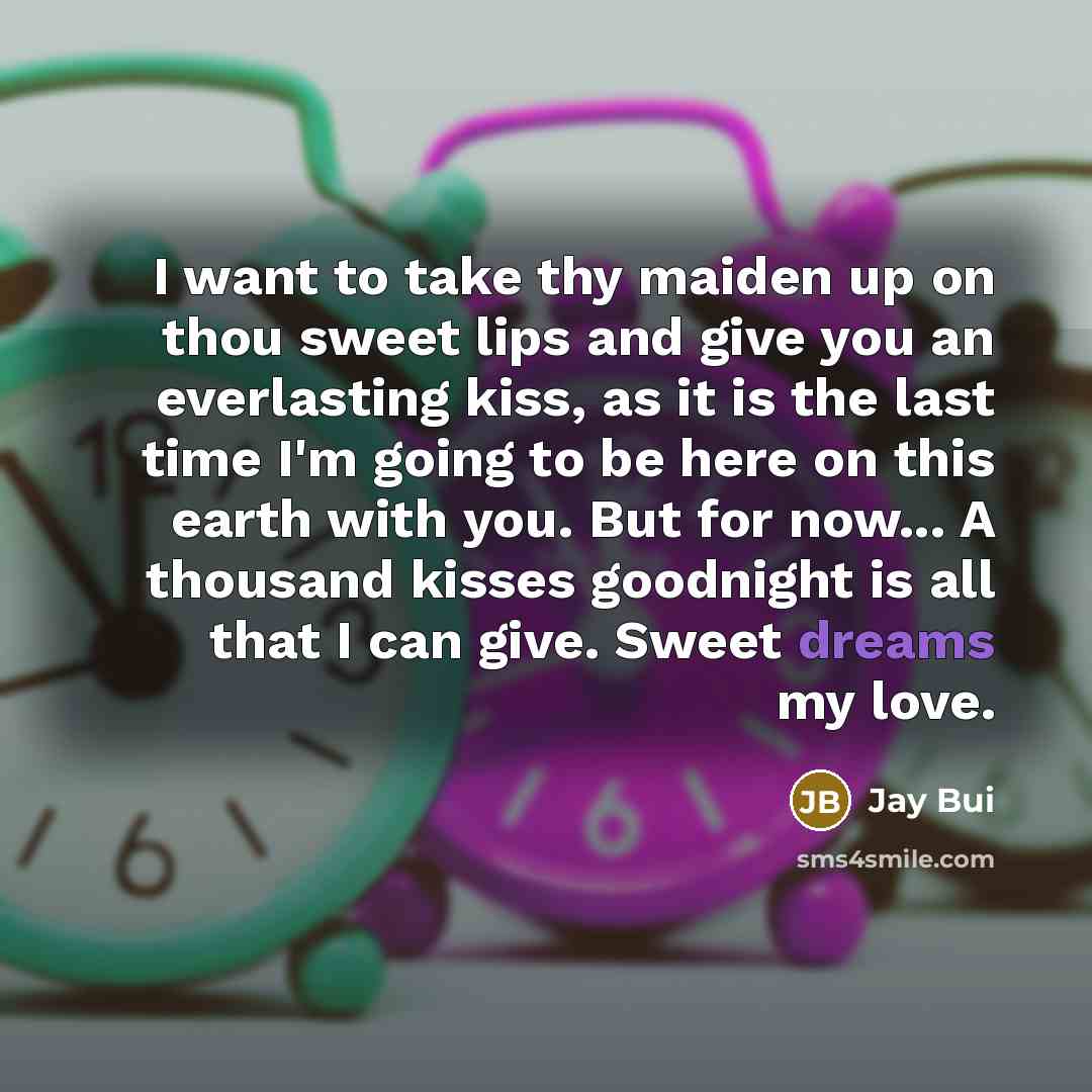 “I want to take thy maiden up on thou sweet…” quote by Jay Bui