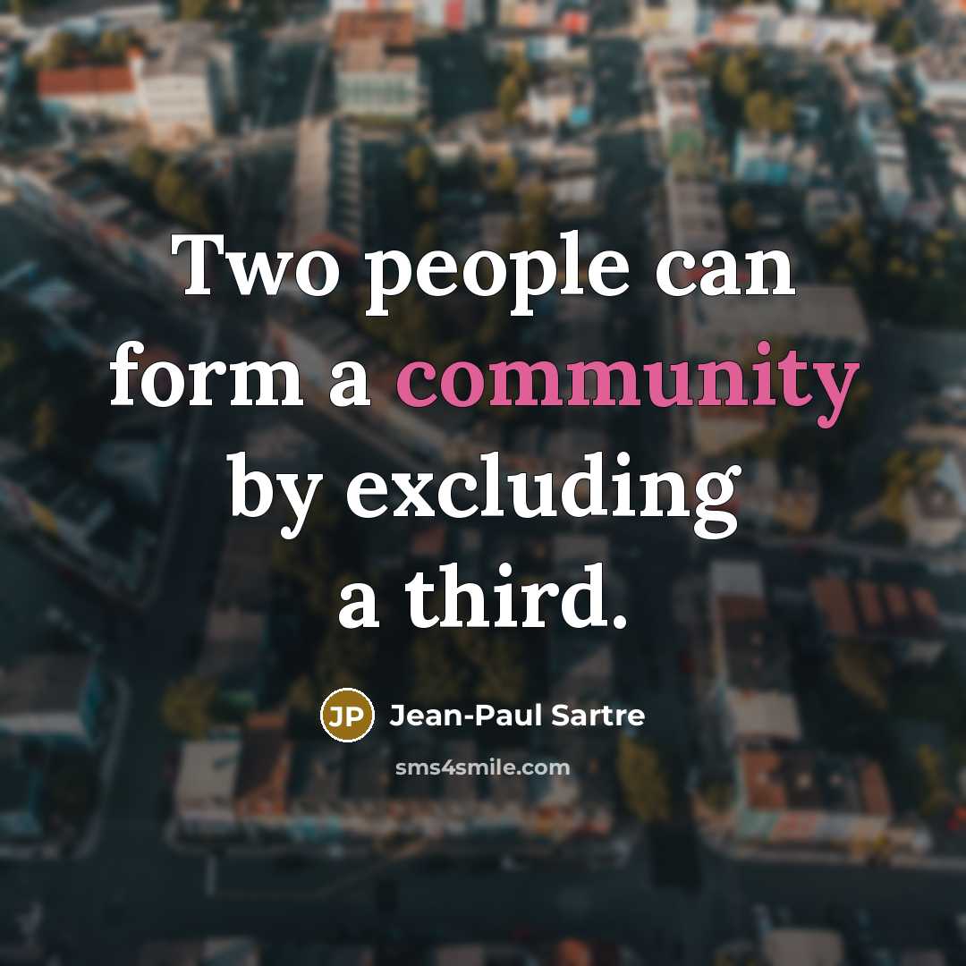 “Two people can form a community by excluding a third.…” quote by Jean-Paul Sartre