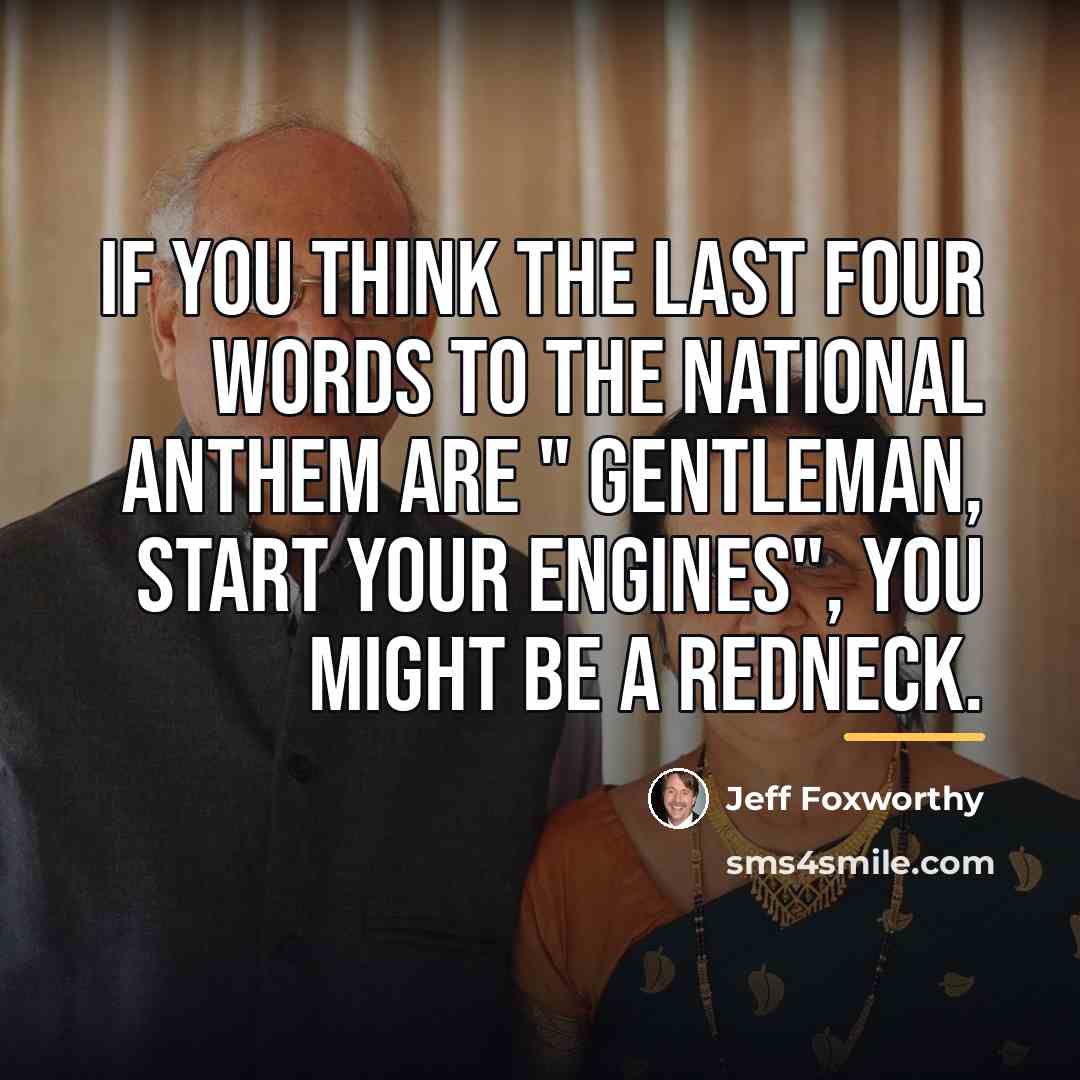 “If you think the last four words to the national…” quote by Jeff Foxworthy