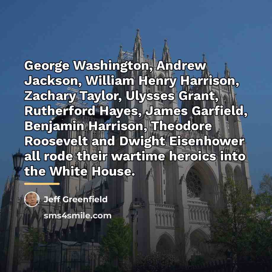 “George Washington, Andrew Jackson, William Henry Harrison, Zachary Taylor, Ulysses…” quote by Jeff Greenfield