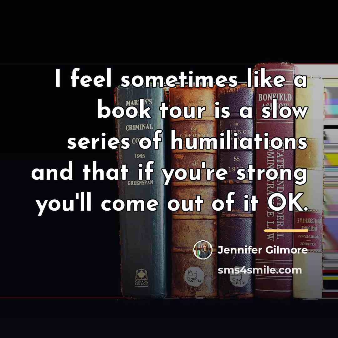 “I feel sometimes like a book tour is a slow…” quote by Jennifer Gilmore