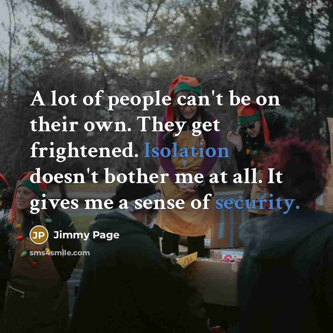 “A lot of people can't be on their own. They…” quote by Jimmy Page