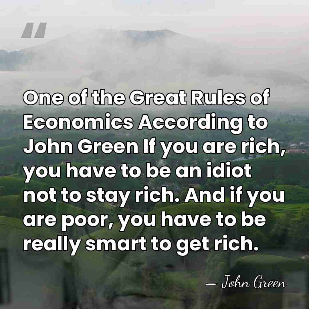 One of the Great Rules of Economics According to John Green If&hellip; - John Green