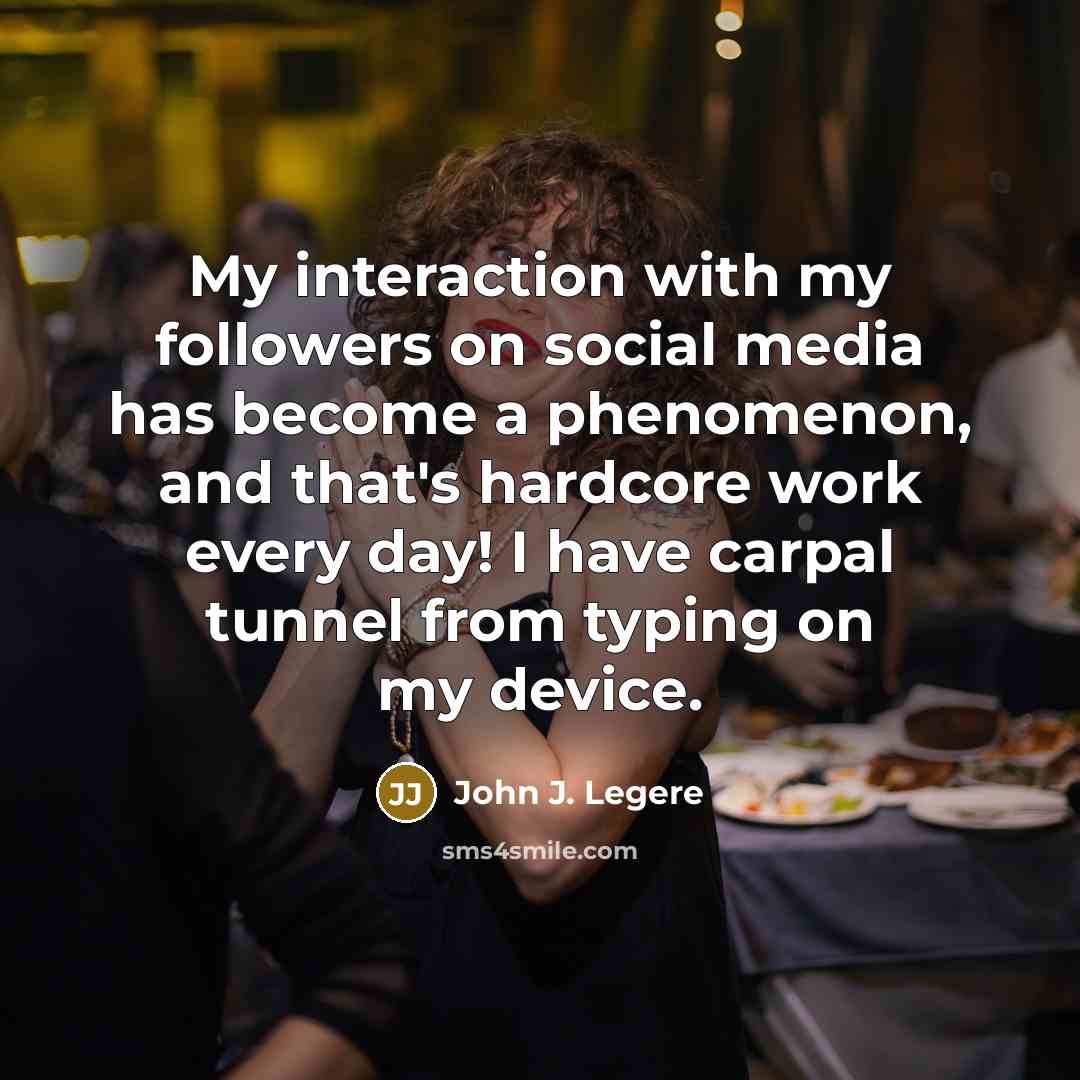 “My interaction with my followers on social media has become…” quote by John J. Legere
