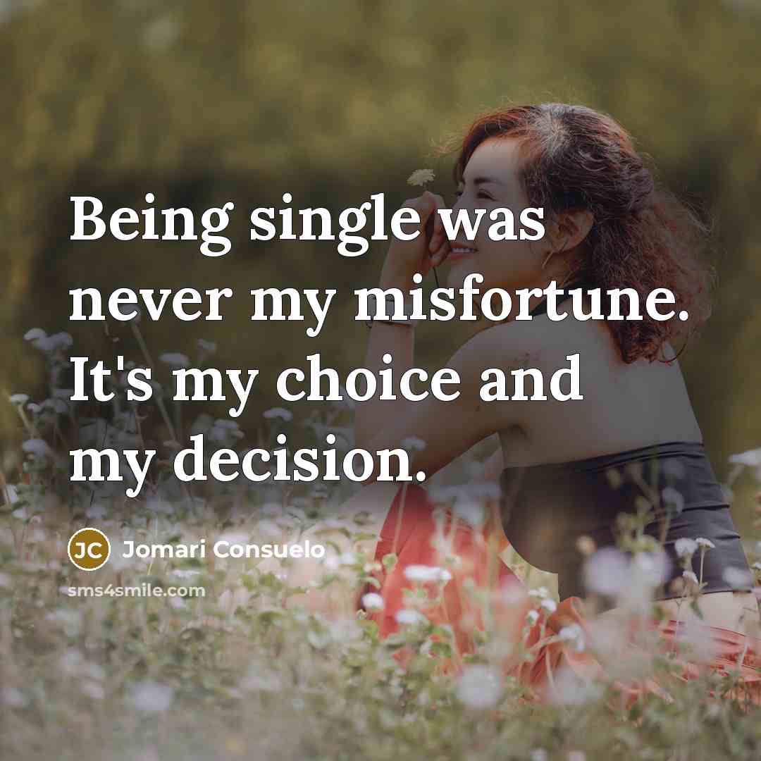 “Being single was never my misfortune. It's my choice and…” quote by Jomari Consuelo