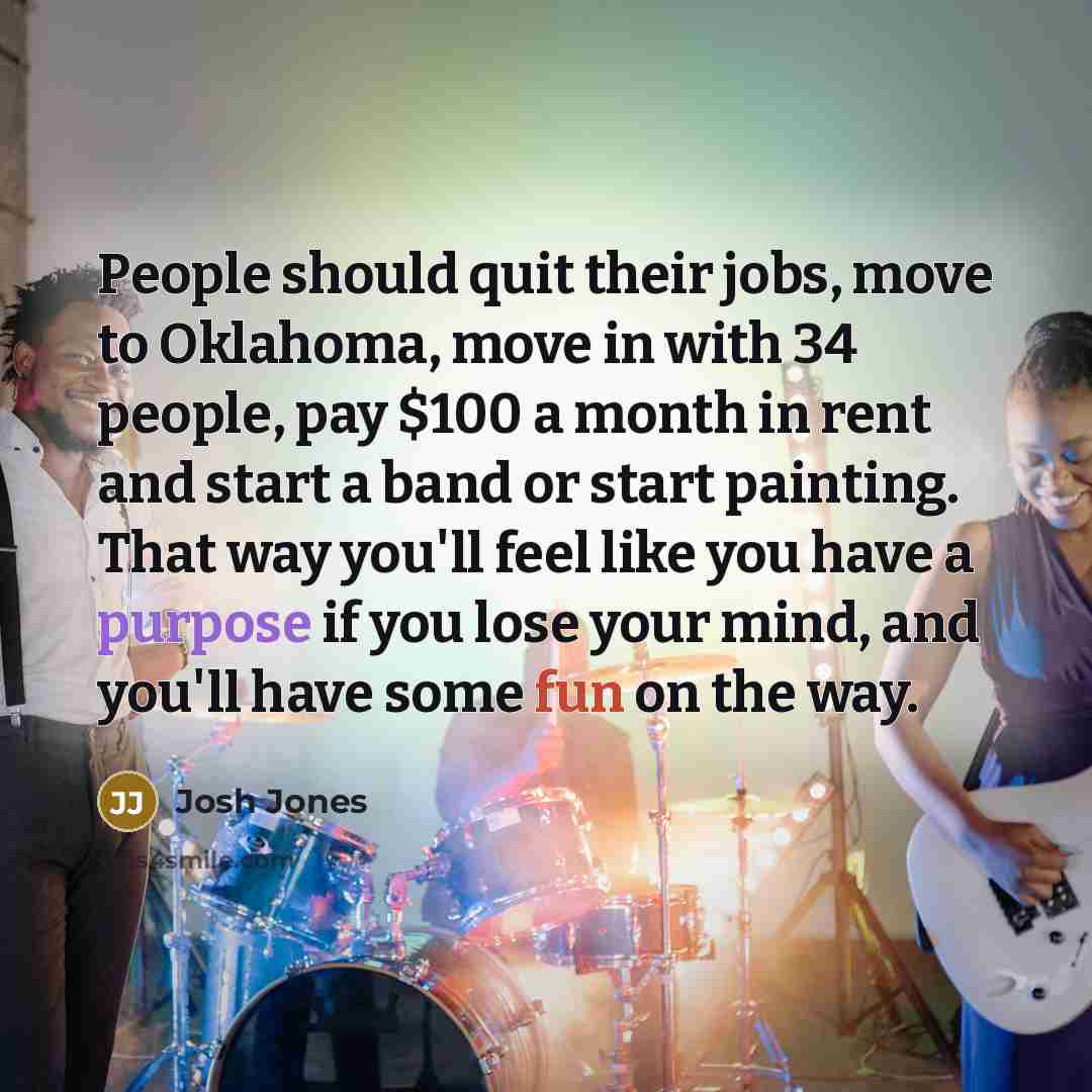 “People should quit their jobs, move to Oklahoma, move in…” quote by Josh Jones