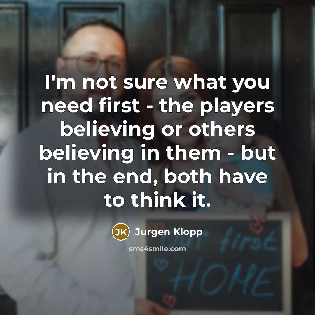 “I'm not sure what you need first - the players…” quote by Jurgen Klopp