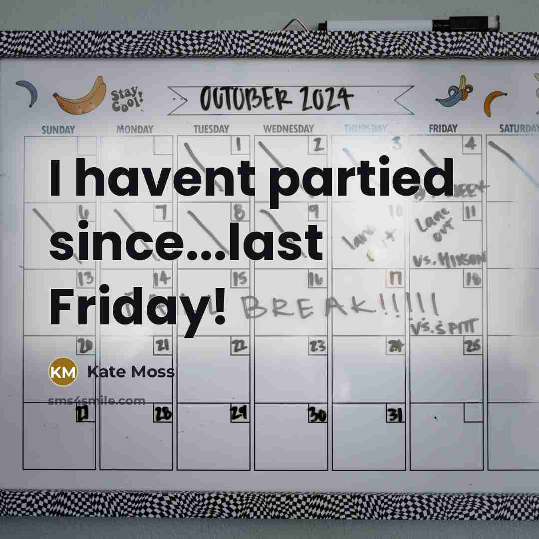 “I havent partied since...last Friday!…” quote by Kate Moss