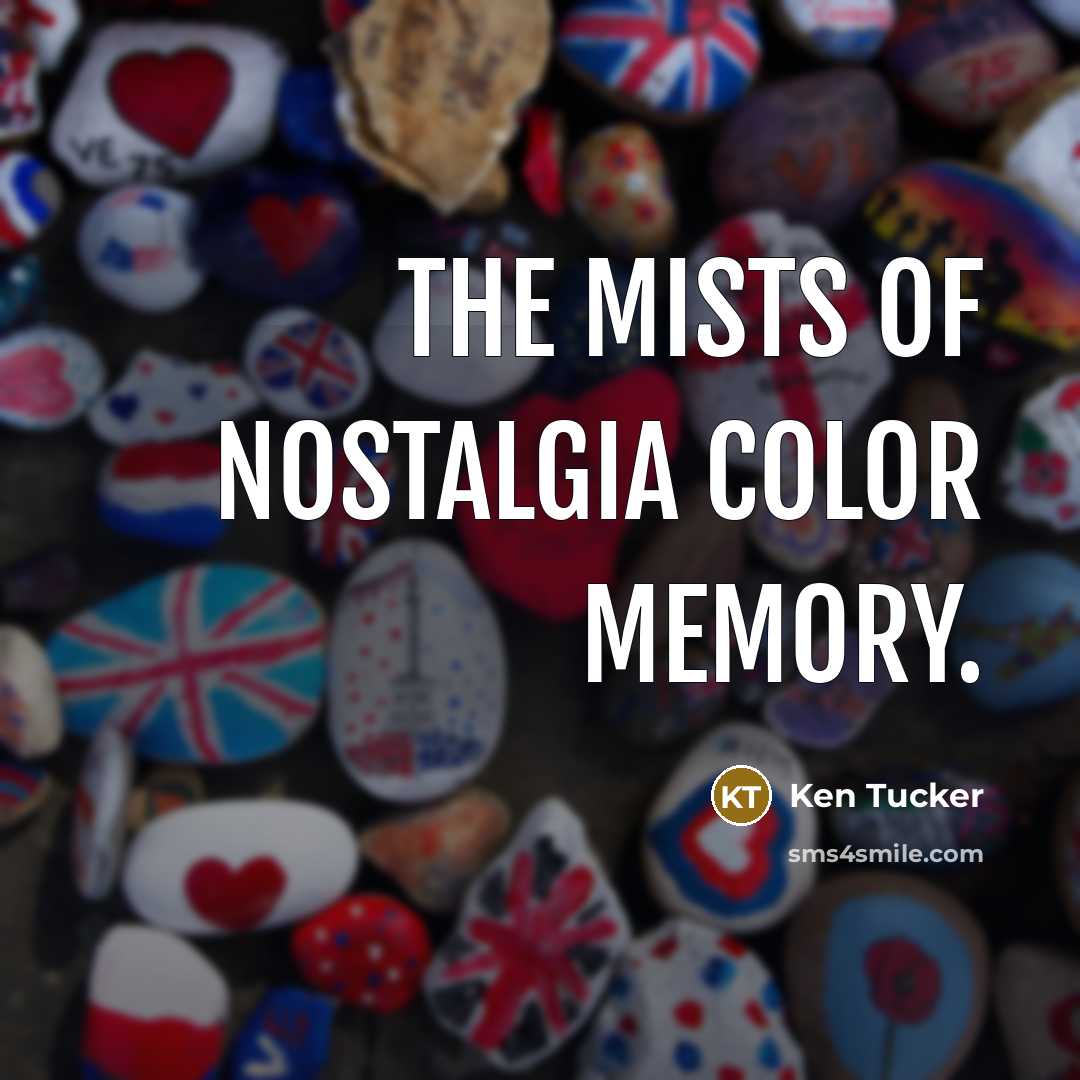 “The mists of nostalgia color memory.…” quote by Ken Tucker