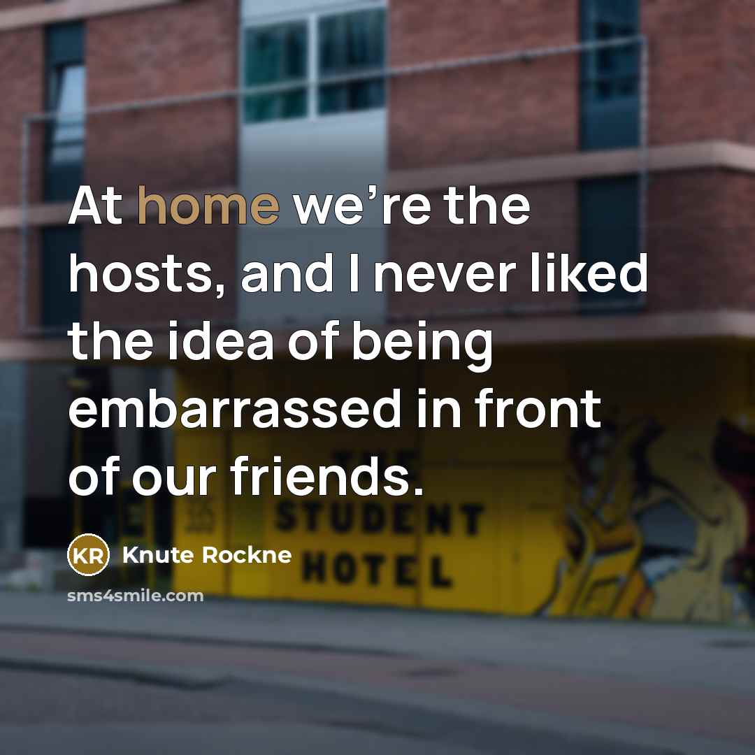“At home we're the hosts, and I never liked the…” quote by Knute Rockne