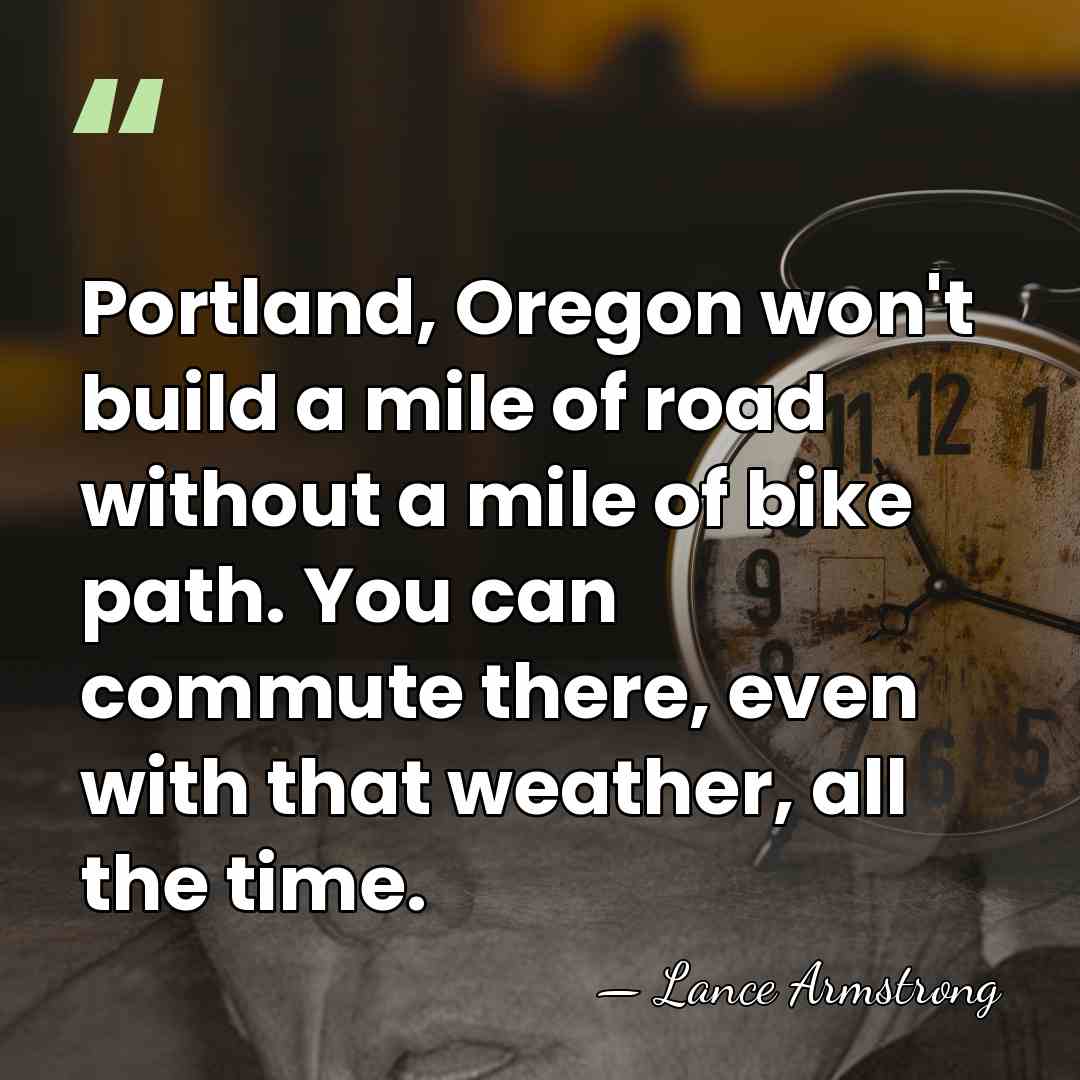 Portland, Oregon won't build a mile of road without a mile of&hellip; - Lance Armstrong